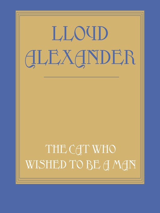 Title details for The Cat Who Wished to Be a Man by Lloyd Alexander - Wait list